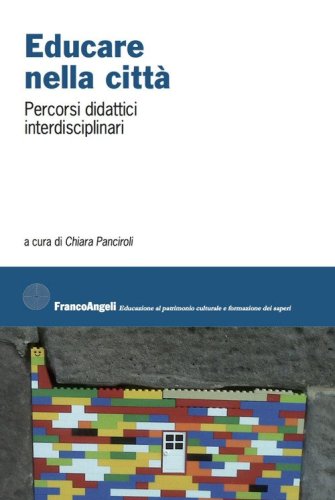 Educare nella citt&agrave;. Percorsi didattici interdisciplinari