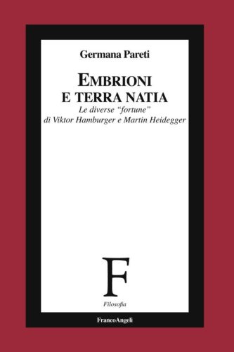 Embrioni e terra natia. Le diverse &laquo;fortune&raquo; di Viktor Hamburger e Martin Heidegger