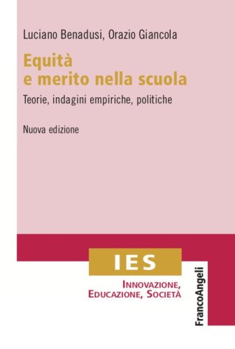 Equit&agrave;&nbsp;e merito nella scuola. Teorie, indagini empiriche, politiche