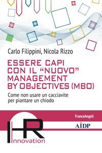 Essere capi con il &laquo;nuovo&raquo; management by objectives (MBO). Come non usare un cacciavite per piantare un chiodo