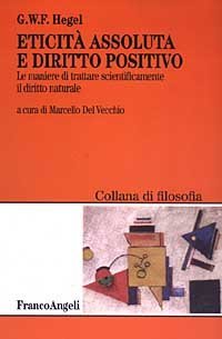 Eticit&agrave; assoluta e diritto positivo. Le maniere di trattare scientificamente il diritto naturale