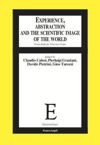 Experience, abstraction and the scientific image of the world. Festschrift for Vincenzo Fano