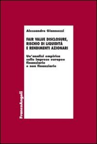 Fair value disclosure, rischio di liquidit&agrave; e rendimenti azionari. Un'analisi empirica sulle imprese europee finanziarie e non finanziarie