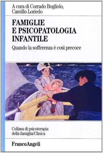 Famiglie e psicopatologia infantile. Quando la sofferenza &egrave; cos&igrave; precoce