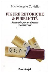 Figure retoriche e pubblicit&agrave;. Ricettario per art director e copywriter