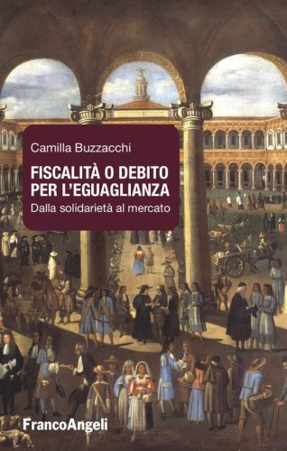 Fiscalità o debito per l'eguaglianza. Dalla solidarietà al mercato