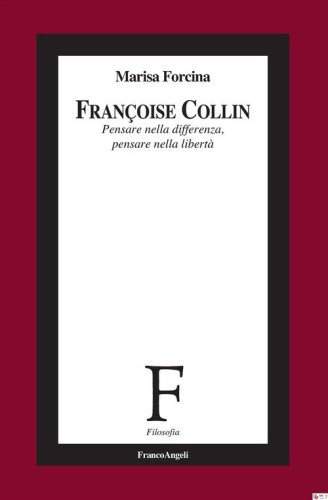 Fran&ccedil;oise Collin. Pensare nella differenza, pensare nella libert&agrave;