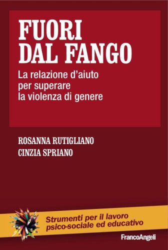 Fuori dal fango. La relazione d'aiuto per superare la violenza di genere