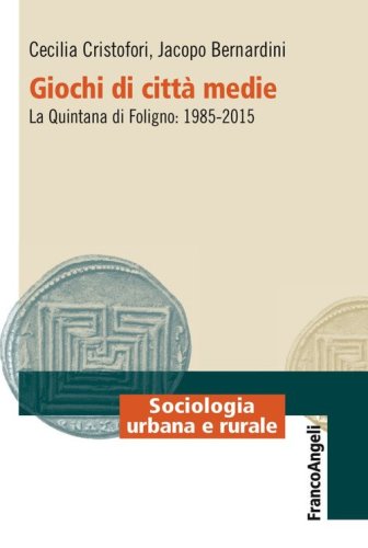 Giochi di citt&agrave; medie. La Quintana di Foligno: 1985-2015