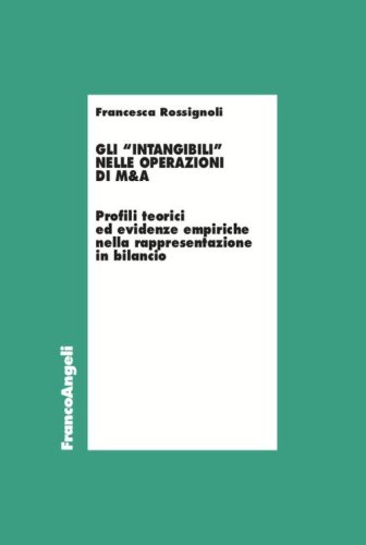 Gli &laquo;intangibili&raquo; nelle operazioni di M&A. Profili teorici ed evidenze empiriche nella rappresentazione in bilancio