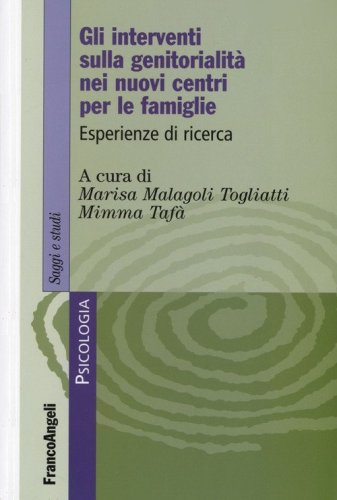 Gli interventi sulla genitorialit&agrave; nei nuovi centri per le famiglie. Esperienze di ricerca