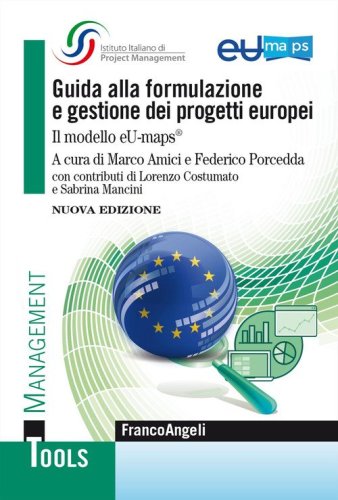 Guida alla formulazione e gestione dei progetti europei. Il modello eU-maps&reg;