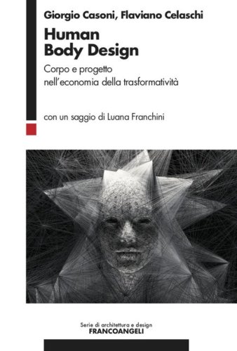 Human Body Design. Corpo e progetto nell'economia della trasformativit&agrave;