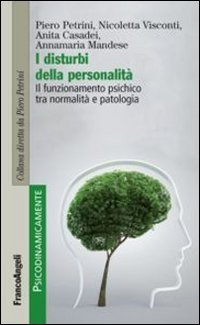 I disturbi della personalit&agrave;. Il funzionamento psichico tra normalit&agrave; e patologia