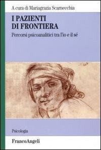 I pazienti di frontiera. Percorsi psiconalatici tra l'Io e il S&eacute;