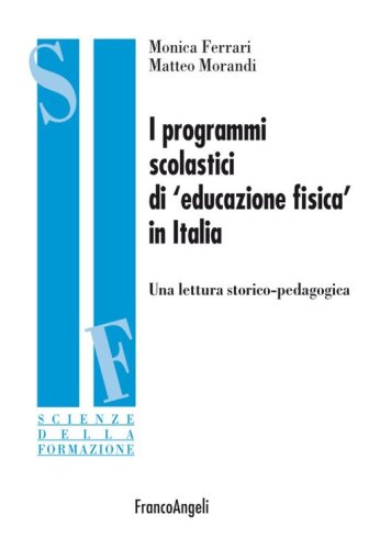 I programmi scolastici di &laquo;educazione fisica&raquo; in Italia. Una lettura storico-pedagogica