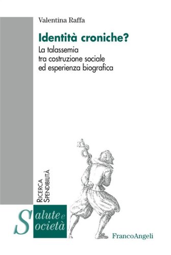 Identit&agrave; croniche? La talassemia tra costruzione sociale ed esperienza biografica