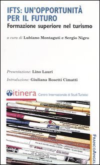 IFTS: un'opportunit&agrave; per il futuro. Formazione superiore nel turismo
