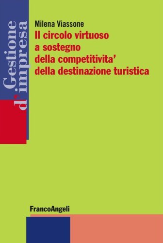Il circolo virtuoso a sostegno della competitivit&agrave; della destinazione turistica