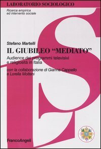 Il giubileo &laquo;mediato&raquo;. Audience dei programmi televisivi e religiosit&agrave; in Italia