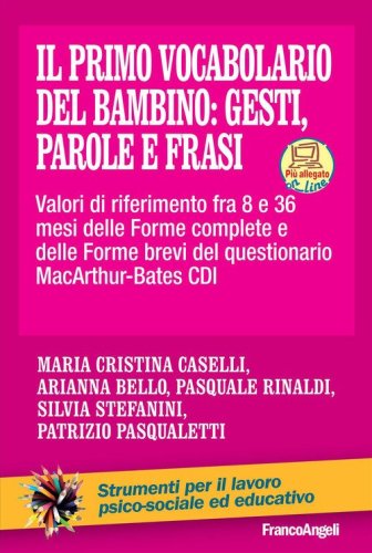 Il primo vocabolario del bambino: gesti, parole e frasi. Valori di riferimento fra 8 e 36 mesi delle forme complete e delle forme brevi del questionario MacArthur-Bates CDI