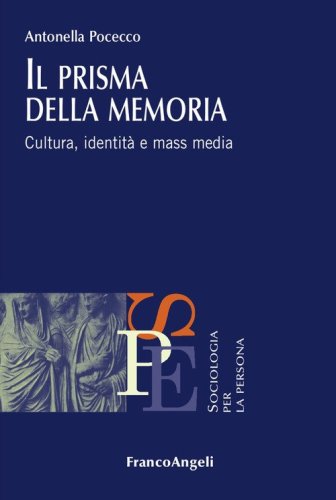 Il prisma della memoria. Cultura, identit&agrave; e mass media