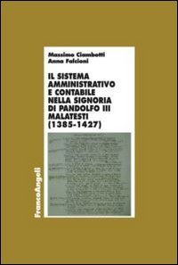Il sistema amministrativo e contabile nella signoria di Pandolfo III Malatesta (1385-1427) - (1385-1427) (IL)