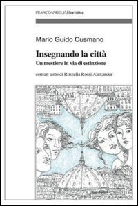 Insegnando la citt&agrave;. Un mestiere in via d'estinzione