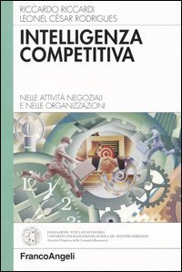 Intelligenza competitiva. Nelle attivit&agrave; negoziali e nelle organizzazioni