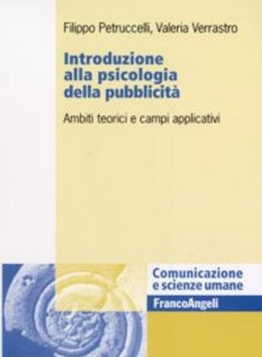 Introduzione alla psicologia della pubblicit&agrave;. Ambiti teorici e campi applicativi