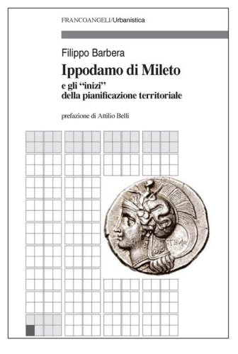 Ippodamo di Mileto e gli &laquo;inizi&raquo; della pianificazione territoriale