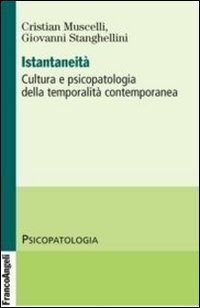 Istantaneit&agrave;. Cultura e psicopatologia della temporalit&agrave; contemporanea