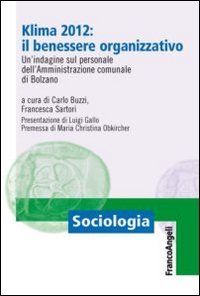Klima 2012: il benessere organizzativo. Un'indagine sul personale dell'amministrazione comunale di Bolzano - DELL'AMMINISTRAZIONE COMUNALE DI BOLZANO