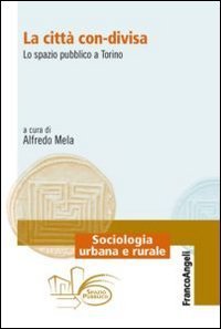 La citt&agrave; con-divisa. Lo spazio pubblico a Torino