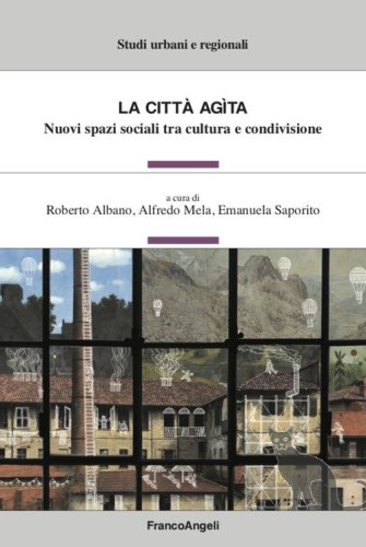 La citt&agrave;&nbsp;agita. Nuovi spazi sociali tra cultura e condivisione