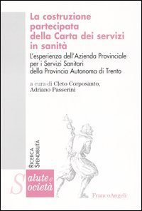 La costruzione partecipata della carta dei servizi in sanit&agrave;. L'esperienza dell'Azienda Provinciale per i Servizi Sanitari della Provincia Autonoma di Trento