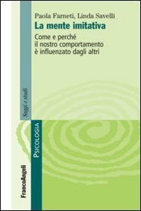 La mente imitativa. Come e perch&eacute; il nostro comportamento &egrave; influenzato dagli altri