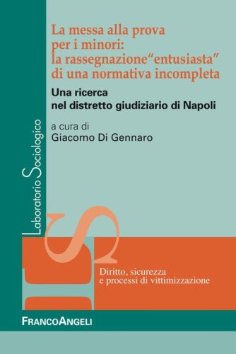 La messa alla prova per i minori: la rassegnazione &laquo;entusiasta&raquo; di una normativa incompleta. Una ricerca nel distretto giudiziario di Napoli