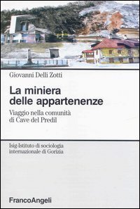 La miniera delle appartenenze. Viaggio nella comunit&agrave; di Cave del Predil
