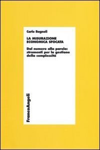 La misurazione economica sfocata. Dal numero alla parola. Strumenti per la gestione della complessit&agrave;