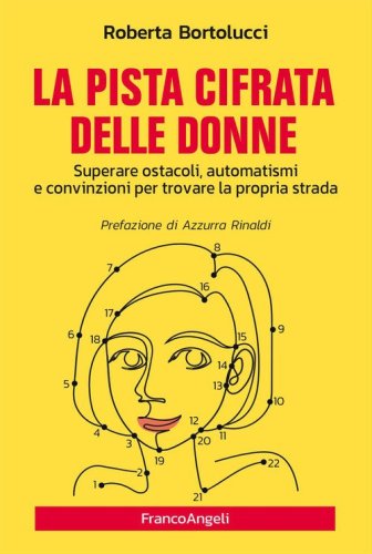 La pista cifrata delle donne. Superare ostacoli, automatismi e convinzioni per trovare la propria strada