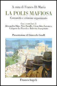 La polis mafiosa. Comunit&agrave; e crimine organizzato