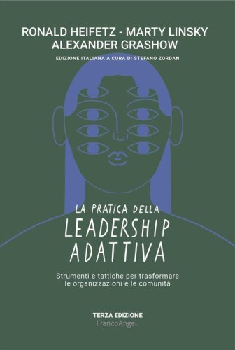 La pratica della leadership adattiva. Strumenti e tattiche per trasformare le organizzazioni e le comunit&agrave;