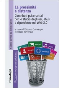 La prossimit&agrave; a distanza. Contributi psico-sociali per lo studio degli usi, abusi e dipendenze nel Web 2.0
