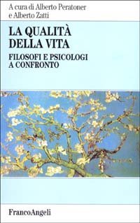 La qualit&agrave; della vita. Filosofi e psicologi a confronto