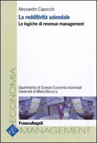 La redditivit&agrave; aziendale. Le logiche di revenue management