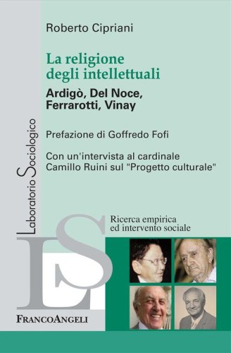 La religione degli intellettuali. Ardig&ograve;, Del Noce, Ferrarotti, Vinay