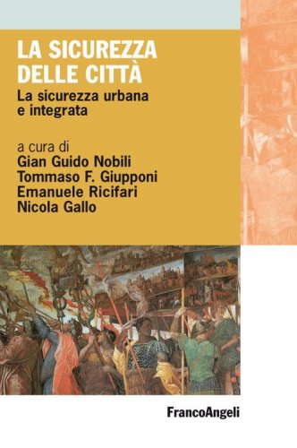 La sicurezza delle citt&agrave;. La sicurezza urbana e integrata