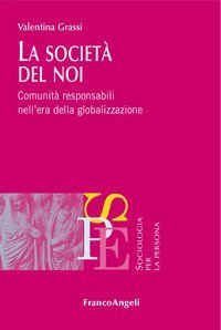 La societ&agrave; del noi. Comunit&agrave; responsabili nell'era della globalizzazione