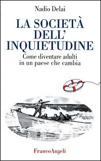 La societ&agrave; dell'inquietudine. Come diventare adulti in un paese che cambia